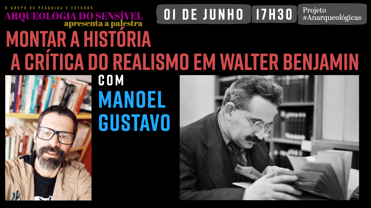 Montar a História: a crítica do realismo em Walter Benjamin, com Manoel Gustavo